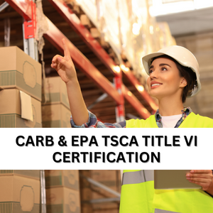 CARB & EPA TSCA Title VI Certification